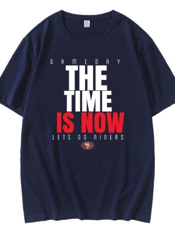 49ers Game Day The Time Is Now T-Shirt
