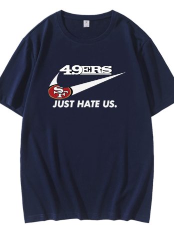 San Francisco 49ers Just Hate Us T-Shirt