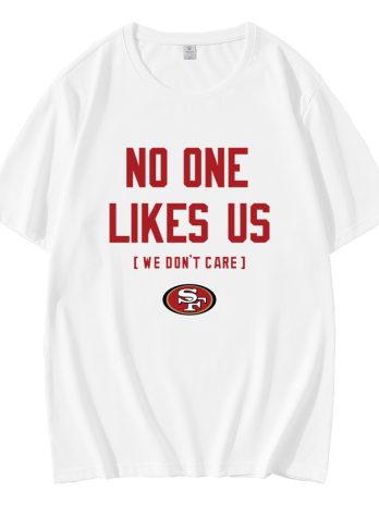San Francisco 49Ers No One Likes Us We Dont Care T-Shirt
