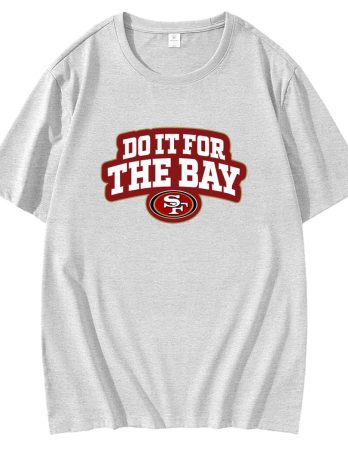 Do It For The Bay San Francisco 49ers Football T-Shirt