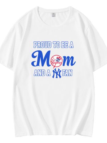 Proud To Be A Mom And A New York Yankees T-Shirt
